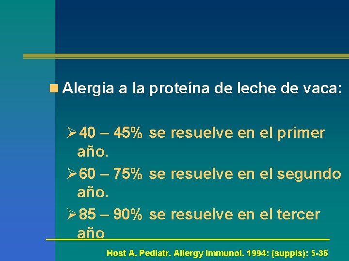 n Alergia a la proteína de leche de vaca: Ø 40 – 45% se