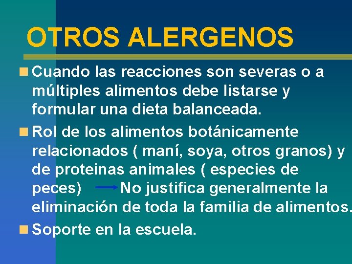 OTROS ALERGENOS n Cuando las reacciones son severas o a múltiples alimentos debe listarse