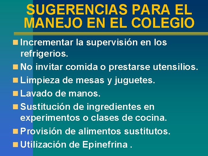 SUGERENCIAS PARA EL MANEJO EN EL COLEGIO n Incrementar la supervisión en los refrigerios.