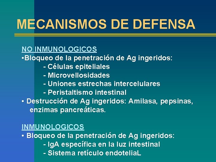 MECANISMOS DE DEFENSA NO INMUNOLOGICOS • Bloqueo de la penetración de Ag ingeridos: -