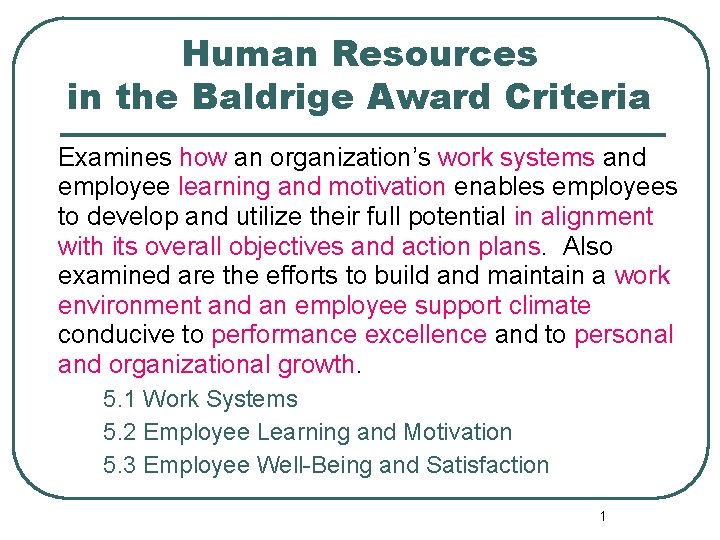 Human Resources in the Baldrige Award Criteria Examines how an organization’s work systems and