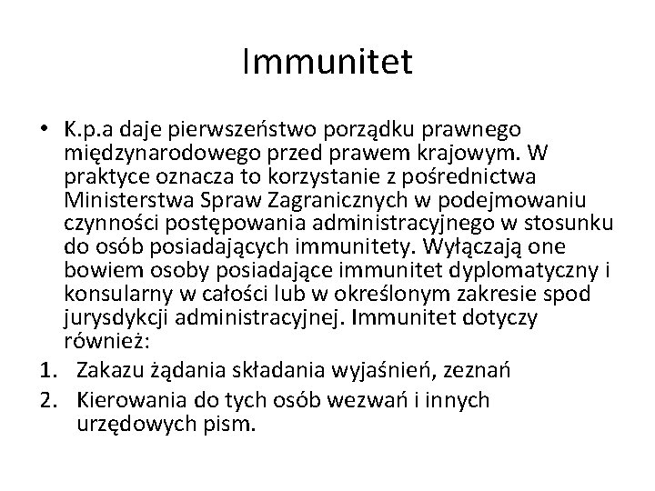 Immunitet • K. p. a daje pierwszeństwo porządku prawnego międzynarodowego przed prawem krajowym. W