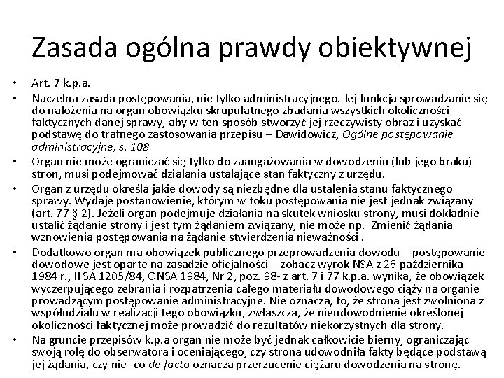 Zasada ogólna prawdy obiektywnej • • • Art. 7 k. p. a. Naczelna zasada