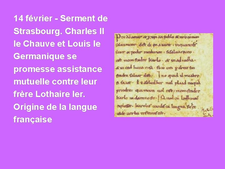 14 février - Serment de Strasbourg. Charles II le Chauve et Louis le Germanique