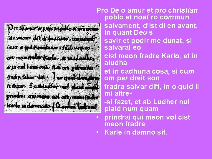 Pro De o amur et pro christian poblo et nost ro commun • salvament,