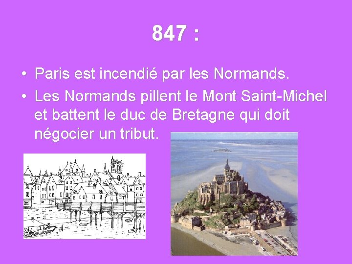 847 : • Paris est incendié par les Normands. • Les Normands pillent le