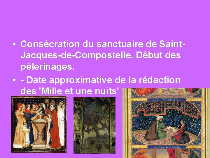  • Consécration du sanctuaire de Saint. Jacques-de-Compostelle. Début des pèlerinages. • - Date