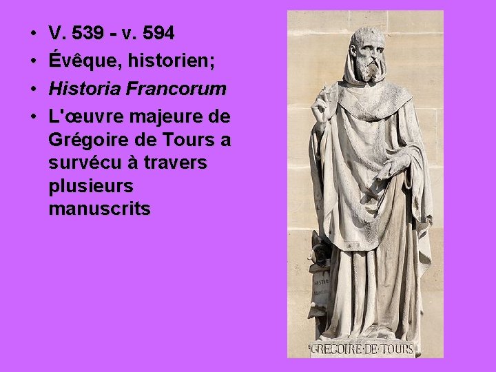  • • V. 539 - v. 594 Évêque, historien; Historia Francorum L'œuvre majeure