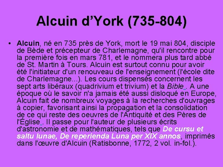 Alcuin d’York (735 -804) • Alcuin, né en 735 près de York, mort le