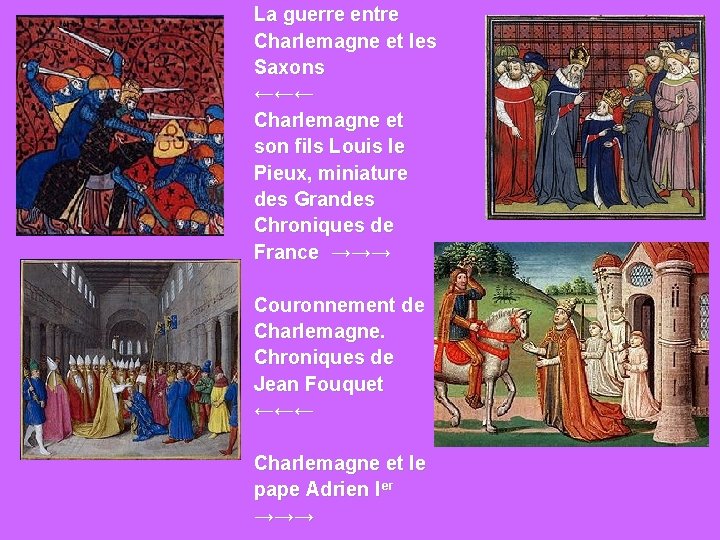 La guerre entre Charlemagne et les Saxons ←←← Charlemagne et son fils Louis le