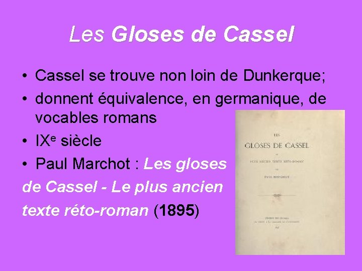 Les Gloses de Cassel • Cassel se trouve non loin de Dunkerque; • donnent