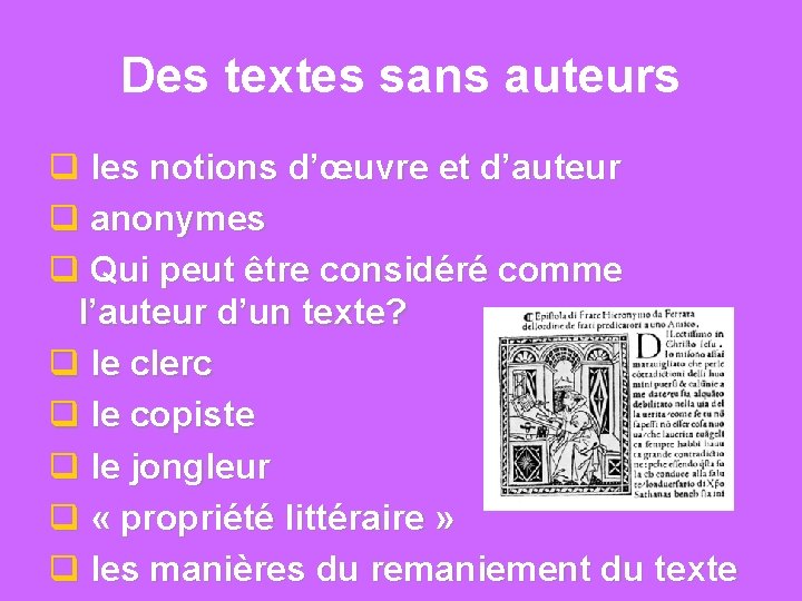 Des textes sans auteurs q les notions d’œuvre et d’auteur q anonymes q Qui