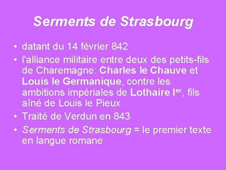 Serments de Strasbourg • datant du 14 février 842 • l'alliance militaire entre deux