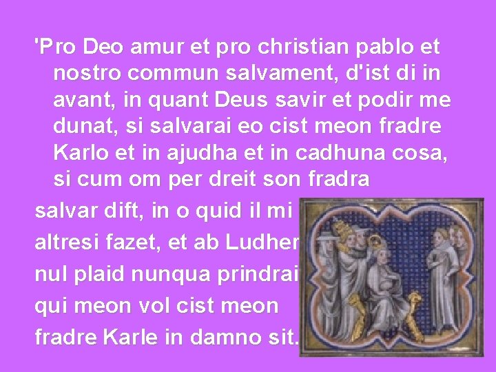 'Pro Deo amur et pro christian pablo et nostro commun salvament, d'ist di in