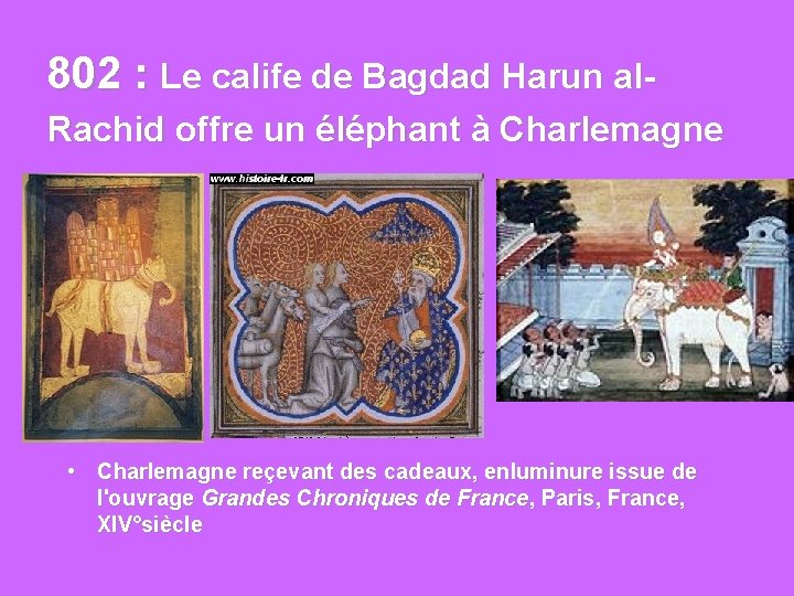 802 : Le calife de Bagdad Harun al. Rachid offre un éléphant à Charlemagne