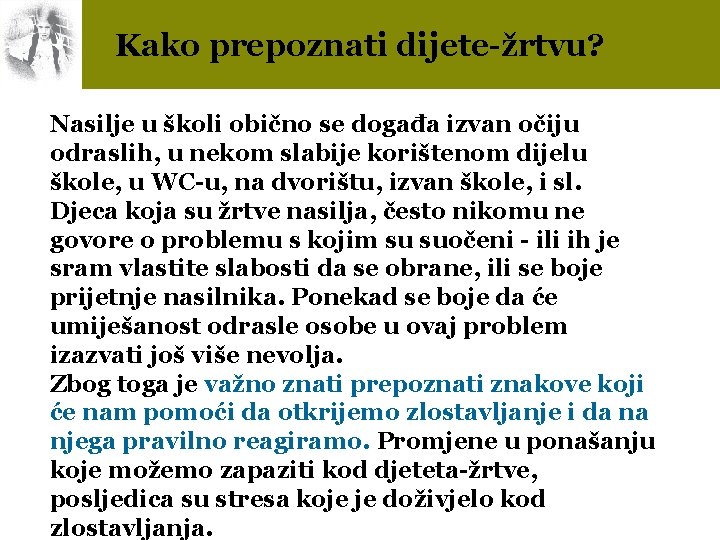 Kako prepoznati dijete-žrtvu? Nasilje u školi obično se događa izvan očiju odraslih, u nekom