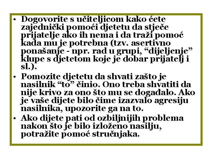  • Dogovorite s učiteljicom kako ćete zajednički pomoći djetetu da stječe prijatelje ako