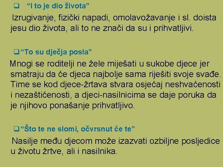 q “I to je dio života” Izrugivanje, fizički napadi, omolavožavanje i sl. doista jesu