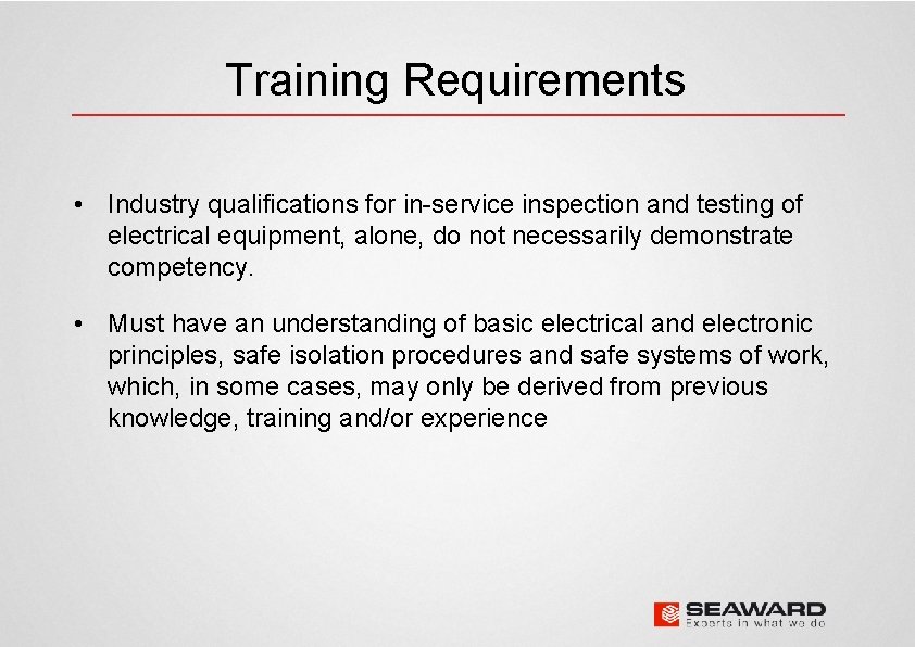 Training Requirements • Industry qualifications for in-service inspection and testing of electrical equipment, alone,