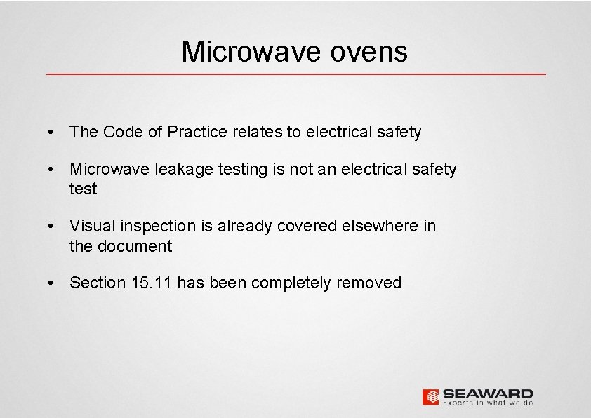 Microwave ovens • The Code of Practice relates to electrical safety • Microwave leakage