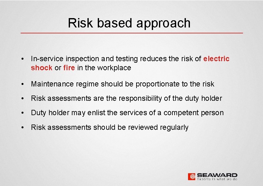 Risk based approach • In-service inspection and testing reduces the risk of electric shock