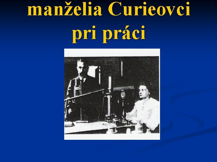 manželia Curieovci práci 