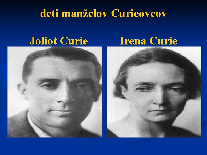 deti manželov Curieovcov Joliot Curie Irena Curie 