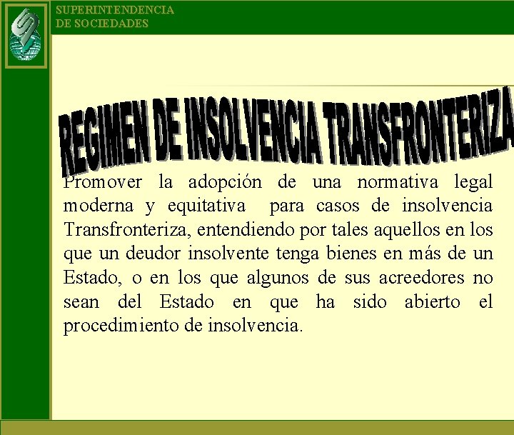 SUPERINTENDENCIA DE SOCIEDADES Promover la adopción de una normativa legal moderna y equitativa para SUPERINTENDENCIA DE SOCIEDADES Promover la adopción de una normativa legal moderna y equitativa para