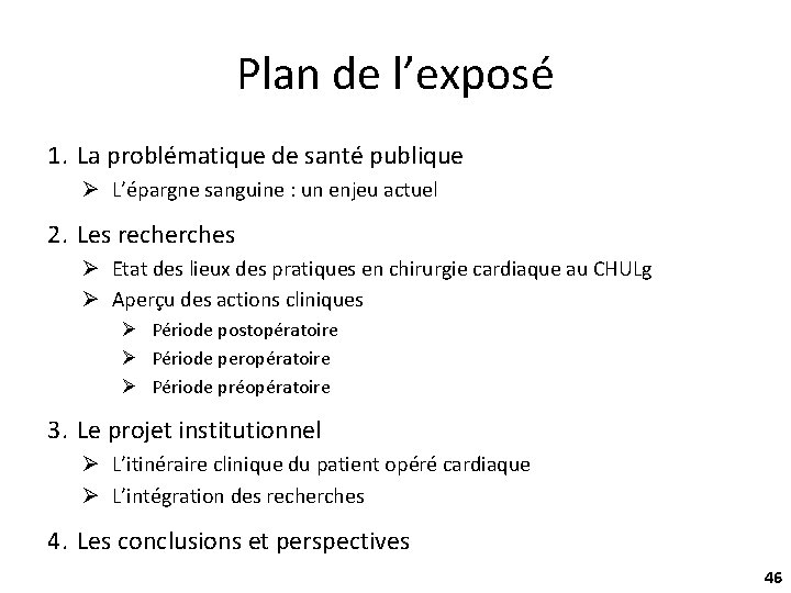 Plan de l’exposé 1. La problématique de santé publique Ø L’épargne sanguine : un