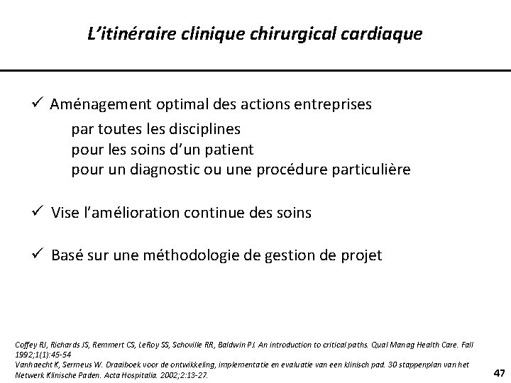 L’itinéraire clinique chirurgical cardiaque ü Aménagement optimal des actions entreprises par toutes les disciplines