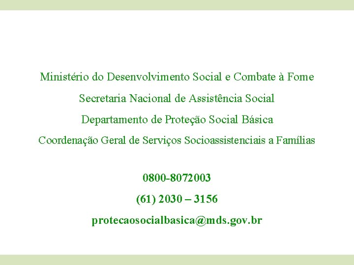 Ministério do Desenvolvimento Social e Combate à Fome Secretaria Nacional de Assistência Social Departamento