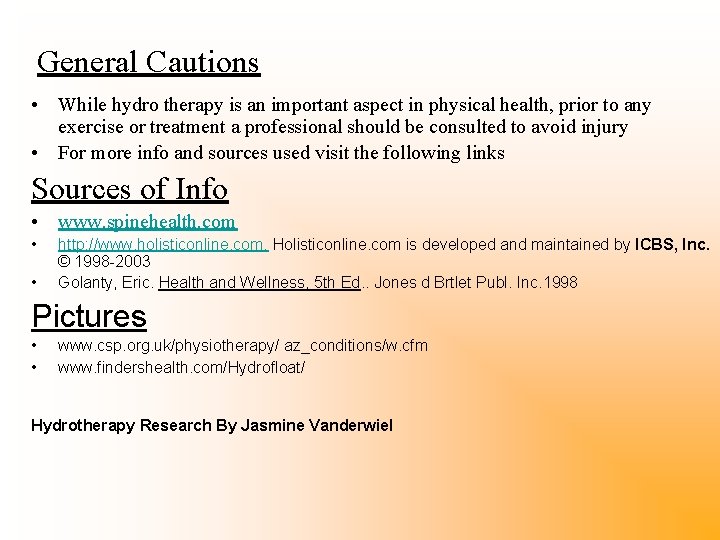 General Cautions • While hydro therapy is an important aspect in physical health, prior