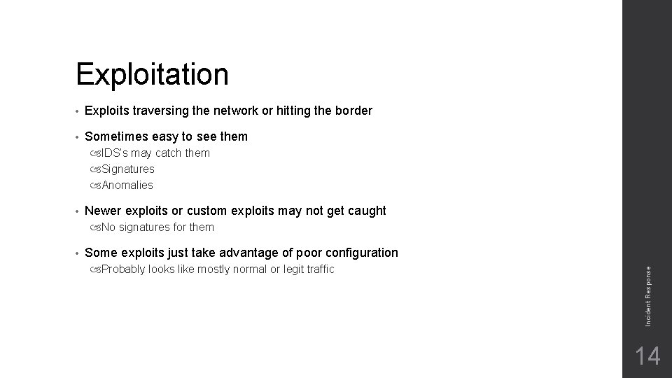 Exploitation • Exploits traversing the network or hitting the border • Sometimes easy to Exploitation • Exploits traversing the network or hitting the border • Sometimes easy to