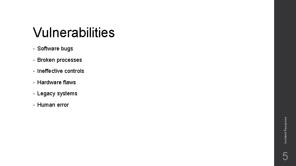 • Software bugs • Broken processes • Ineffective controls • Hardware flaws • • Software bugs • Broken processes • Ineffective controls • Hardware flaws •