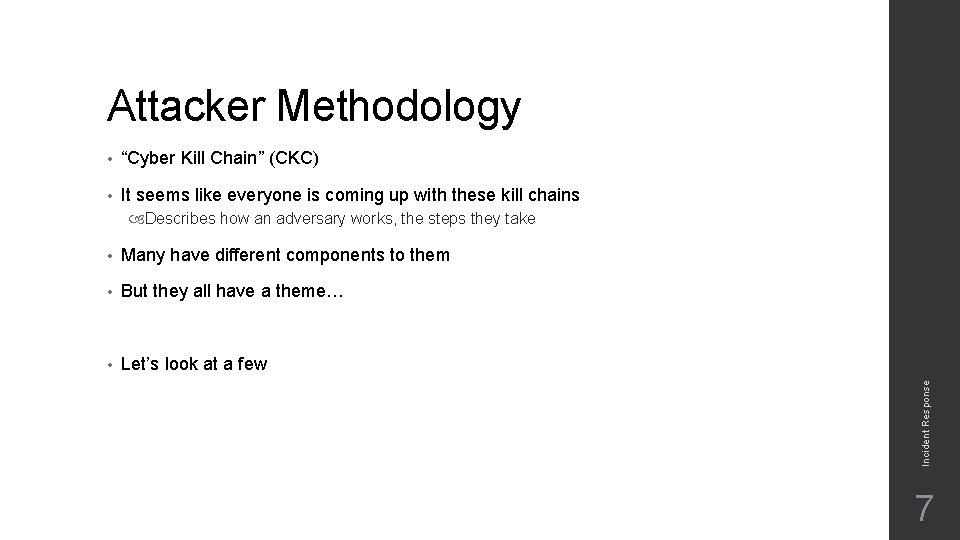 Attacker Methodology • “Cyber Kill Chain” (CKC) • It seems like everyone is coming Attacker Methodology • “Cyber Kill Chain” (CKC) • It seems like everyone is coming
