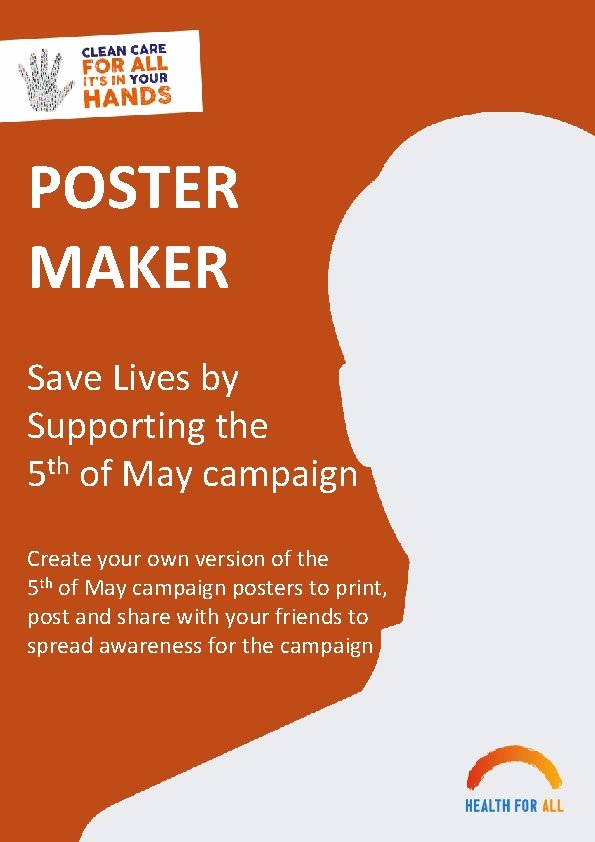 POSTER MAKER Save Lives by Supporting the 5 th of May campaign Create your