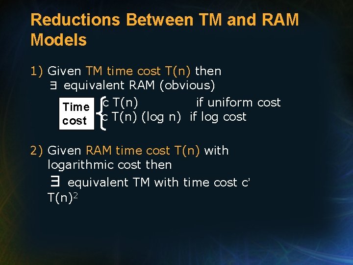 Reductions Between TM and RAM Models 1) Given TM time cost T(n) then ∃