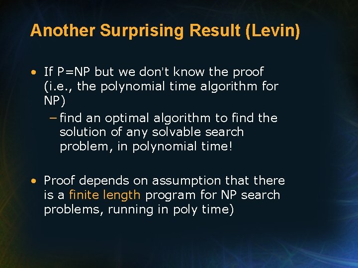 Another Surprising Result (Levin) • If P=NP but we don’t know the proof (i.