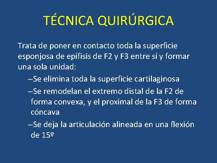TÉCNICA QUIRÚRGICA Trata de poner en contacto toda la superficie esponjosa de epífisis de TÉCNICA QUIRÚRGICA Trata de poner en contacto toda la superficie esponjosa de epífisis de