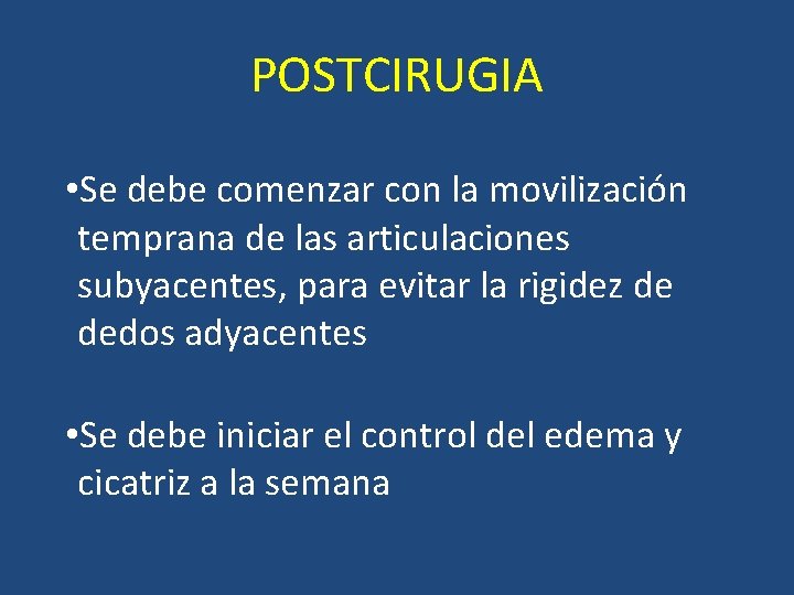 POSTCIRUGIA • Se debe comenzar con la movilización temprana de las articulaciones subyacentes, para POSTCIRUGIA • Se debe comenzar con la movilización temprana de las articulaciones subyacentes, para
