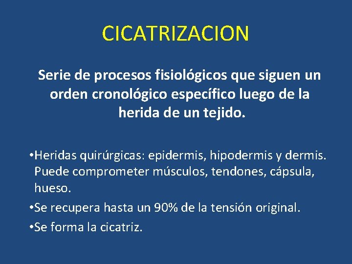 CICATRIZACION Serie de procesos fisiológicos que siguen un orden cronológico específico luego de la CICATRIZACION Serie de procesos fisiológicos que siguen un orden cronológico específico luego de la
