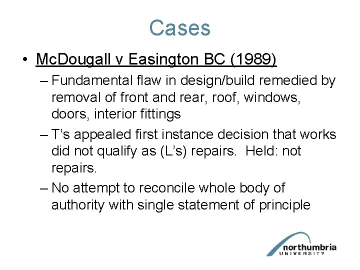 Cases • Mc. Dougall v Easington BC (1989) – Fundamental flaw in design/build remedied Cases • Mc. Dougall v Easington BC (1989) – Fundamental flaw in design/build remedied