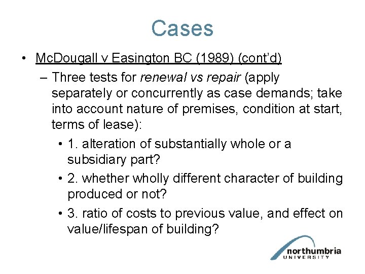 Cases • Mc. Dougall v Easington BC (1989) (cont’d) – Three tests for renewal Cases • Mc. Dougall v Easington BC (1989) (cont’d) – Three tests for renewal