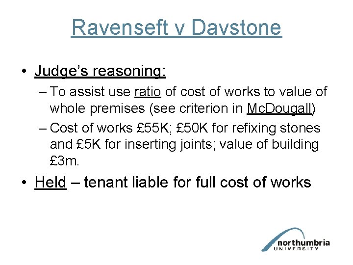 Ravenseft v Davstone • Judge’s reasoning: – To assist use ratio of cost of Ravenseft v Davstone • Judge’s reasoning: – To assist use ratio of cost of