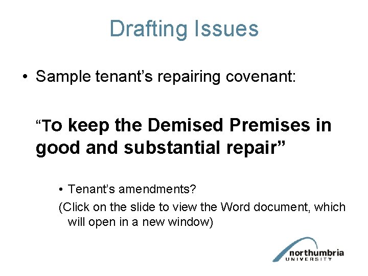 Drafting Issues • Sample tenant’s repairing covenant: “To keep the Demised Premises in good Drafting Issues • Sample tenant’s repairing covenant: “To keep the Demised Premises in good