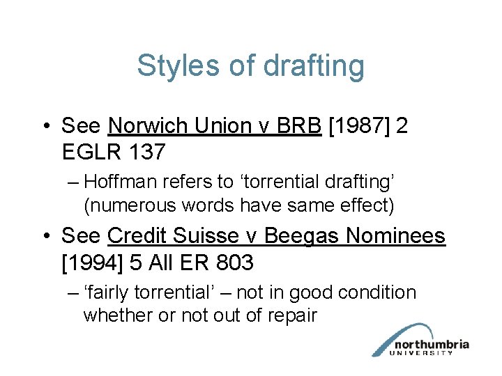 Styles of drafting • See Norwich Union v BRB [1987] 2 EGLR 137 –