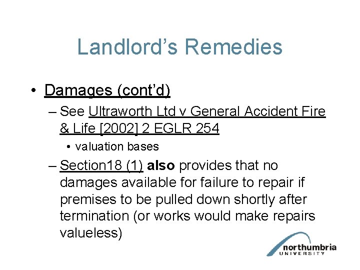 Landlord’s Remedies • Damages (cont’d) – See Ultraworth Ltd v General Accident Fire & Landlord’s Remedies • Damages (cont’d) – See Ultraworth Ltd v General Accident Fire &