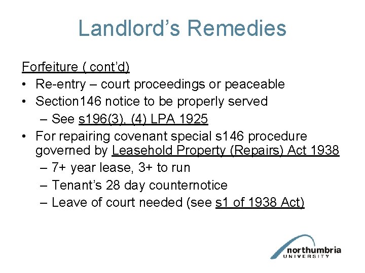 Landlord’s Remedies Forfeiture ( cont’d) • Re-entry – court proceedings or peaceable • Section Landlord’s Remedies Forfeiture ( cont’d) • Re-entry – court proceedings or peaceable • Section