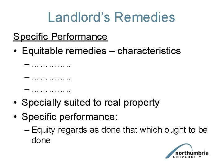 Landlord’s Remedies Specific Performance • Equitable remedies – characteristics – …………. . • Specially Landlord’s Remedies Specific Performance • Equitable remedies – characteristics – …………. . • Specially