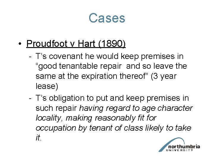 Cases • Proudfoot v Hart (1890) - T’s covenant he would keep premises in Cases • Proudfoot v Hart (1890) - T’s covenant he would keep premises in